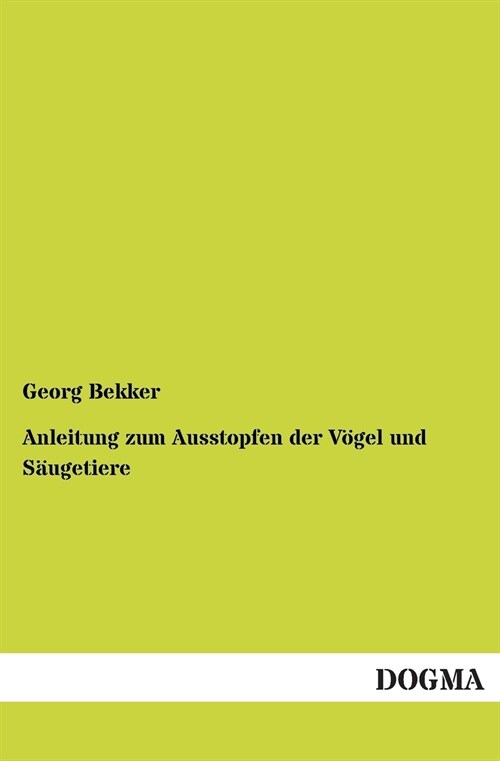 Anleitung zum Ausstopfen der Vogel und Saugetiere (Paperback)