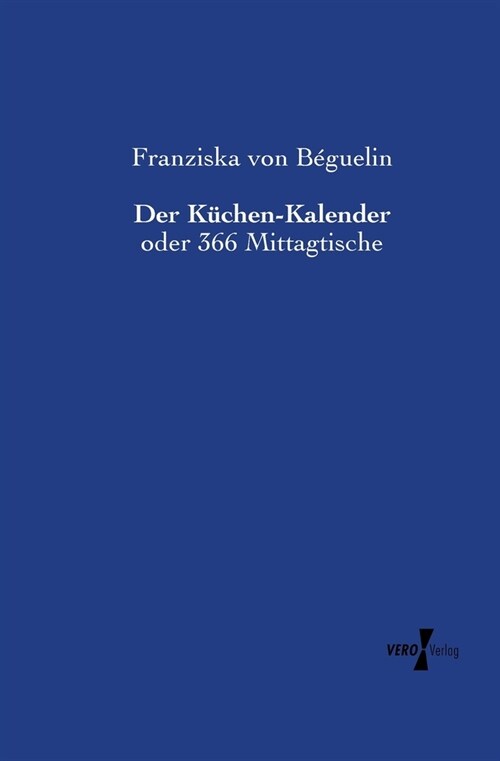 Der K?hen-Kalender: oder 366 Mittagtische (Paperback)