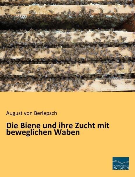 Die Biene und ihre Zucht mit beweglichen Waben (Paperback)