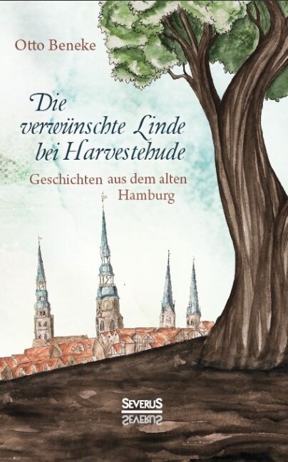 Die verwunschte Linde bei Harvestehude: Geschichten aus dem alten Hamburg (Hardcover)