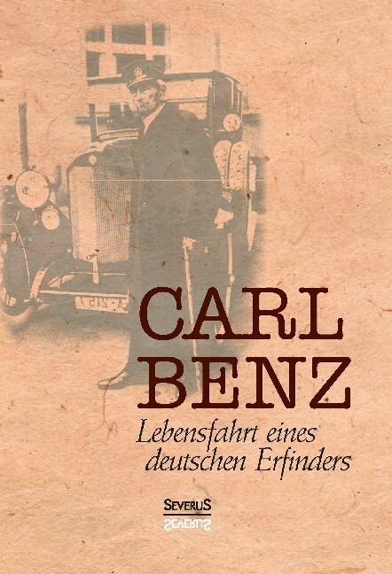 Carl Benz, Lebensfahrt eines deutschen Erfinders (Hardcover)