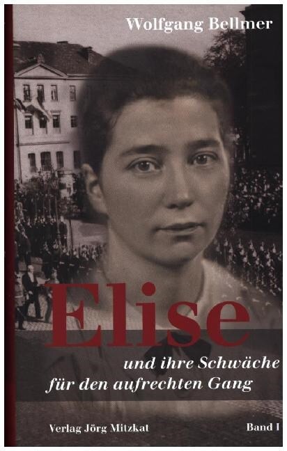 Elise und ihre Schwache fur den aufrechten Gang (Hardcover)