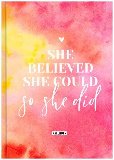 She believed she could so she did, Immerwahrender Kalender (Calendar)