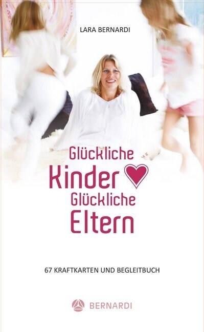 Gluckliche Kinder - Gluckliche Eltern, 67 Kraftkarten + Buch (Cards)