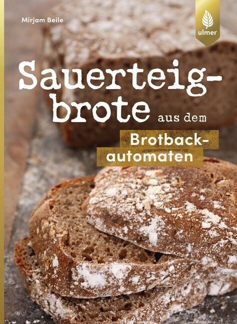 Sauerteigbrote aus dem Brotbackautomaten (Paperback)