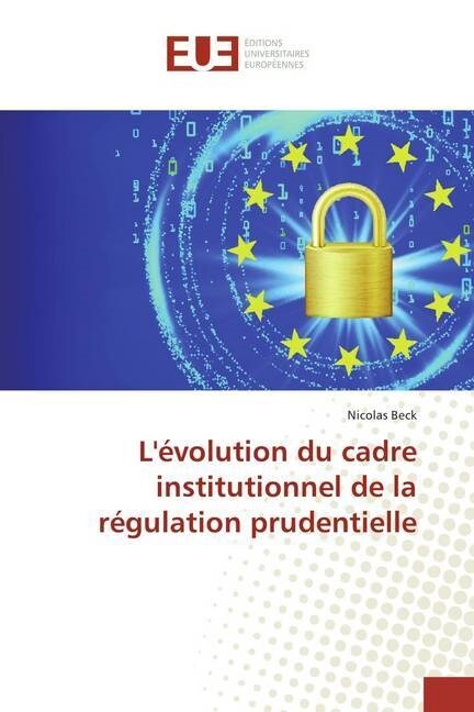 Levolution du cadre institutionnel de la regulation prudentielle (Paperback)