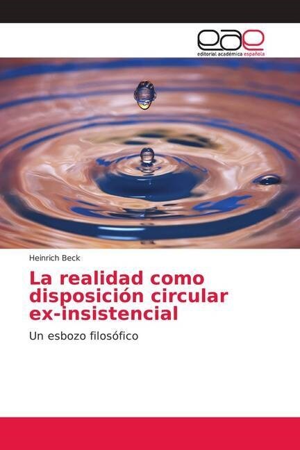 La realidad como disposicion circular ex-insistencial (Paperback)