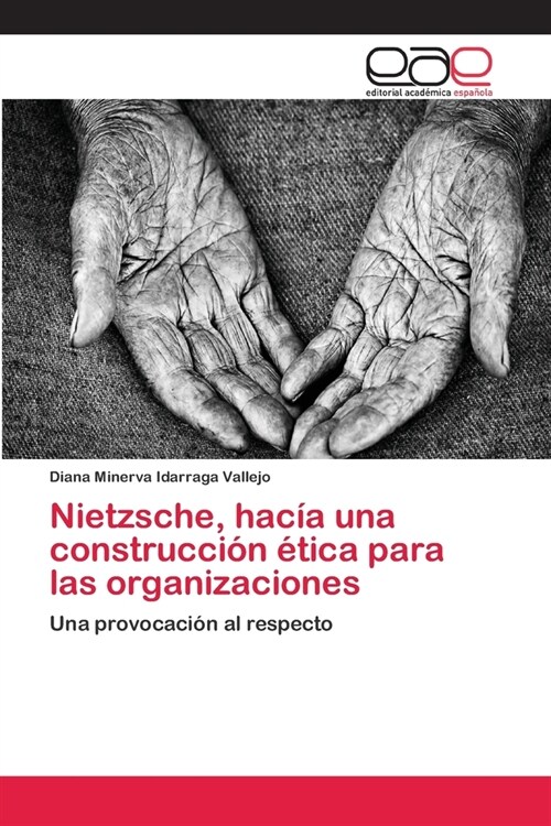 Nietzsche, hac? una construcci? ?ica para las organizaciones (Paperback)