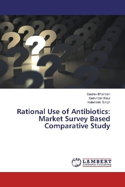 Rational Use of Antibiotics: Market Survey Based Comparative Study (Paperback)