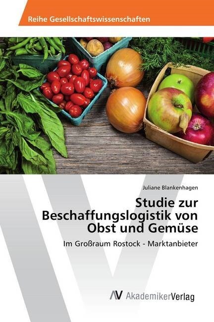 Studie zur Beschaffungslogistik von Obst und Gem?e (Paperback)