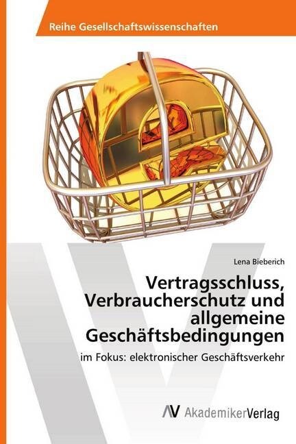 Vertragsschluss, Verbraucherschutz und allgemeine Geschaftsbedingungen (Paperback)