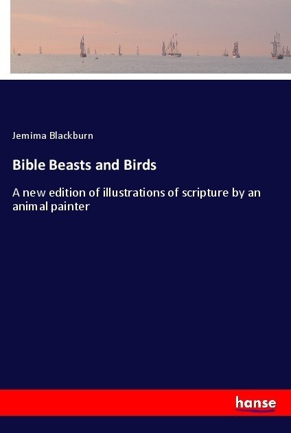 Bible Beasts and Birds: A new edition of illustrations of scripture by an animal painter (Paperback)