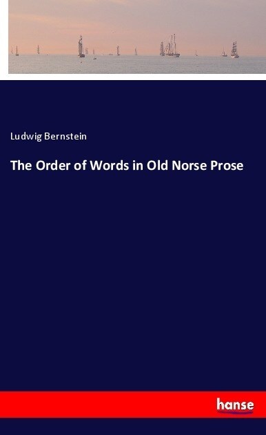 The Order of Words in Old Norse Prose (Paperback)