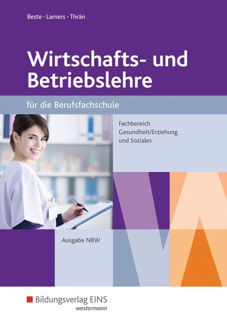 Wirtschafts- und Betriebslehre fur die Berufsfachschule, Fachbereich Gesundheit/Erziehung und Soziales, Ausgabe Nordrhein-Westfalen (Paperback)