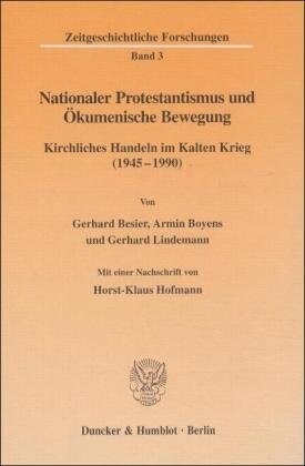 Nationaler Protestantismus Und Okumenische Bewegung: Kirchliches Handeln Im Kalten Krieg (1945-199). Mit Einer Nachschrift Von Horst-Klaus Hofmann (Hardcover)