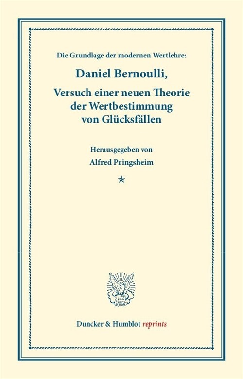 Die Grundlage Der Modernen Wertlehre: Versuch Einer Neuen Theorie Der Wertbestimmung Von Glucksfallen: (Specimen Theoriae Novae de Mensura Sortis). Au (Paperback)