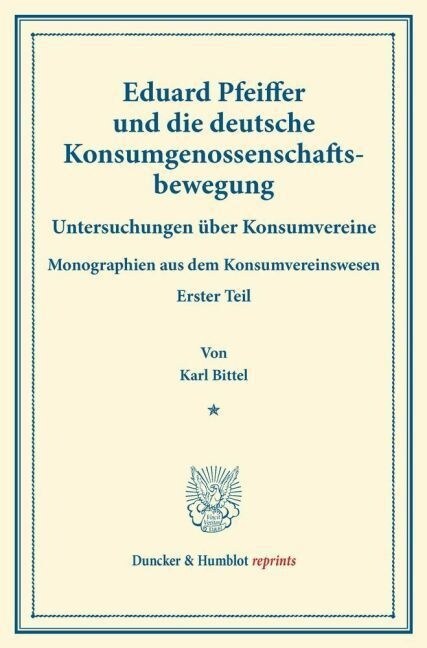 Eduard Pfeiffer Und Die Deutsche Konsumgenossenschaftsbewegung: Untersuchungen Uber Konsumvereine. Hrsg. Von Hugo Thiel / Robert Wilbrandt. Monographi (Paperback)