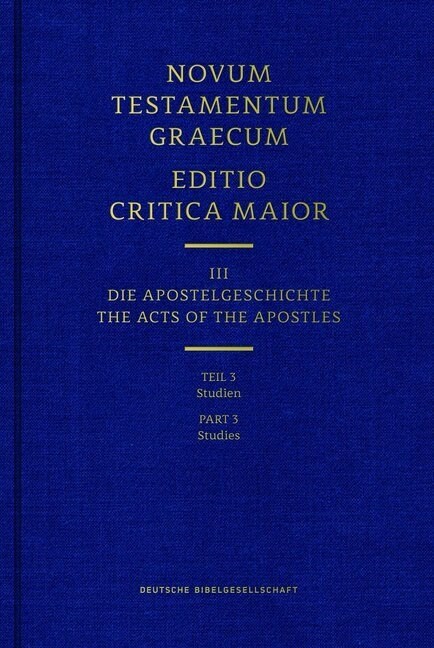 Novum Testamentum Graecum. Editio Critica Maior / Band III: Die Apostelgeschichte. Tl.3 (Hardcover)