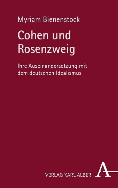 Cohen Und Rosenzweig: Ihre Auseinandersetzung Mit Dem Deutschen Idealismus (Paperback)