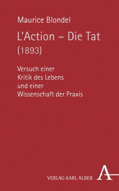 LAction - Die Tat (1893): Versuch Einer Kritik Des Lebens Und Einer Wissenschaft Der Praxis (Hardcover)