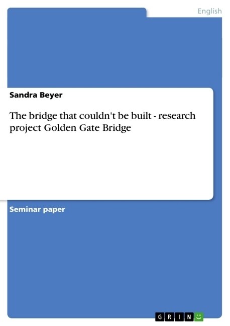 The bridge that couldnt be built - research project Golden Gate Bridge (Paperback)