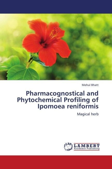 Pharmacognostical and Phytochemical Profiling of Ipomoea reniformis (Paperback)