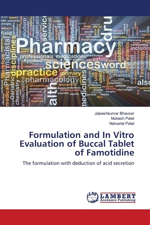 Formulation and In Vitro Evaluation of Buccal Tablet of Famotidine (Paperback)
