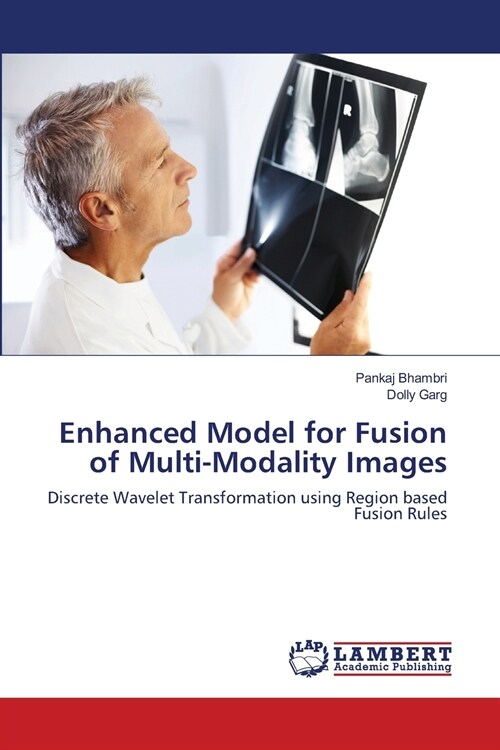 Enhanced Model for Fusion of Multi-Modality Images (Paperback)