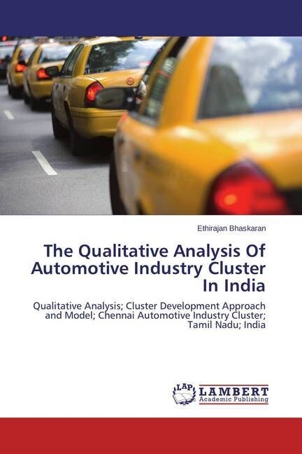 The Qualitative Analysis Of Automotive Industry Cluster In India (Paperback)