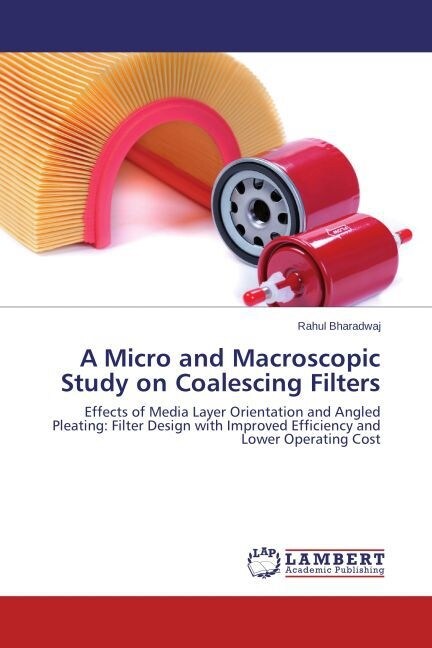 A Micro and Macroscopic Study on Coalescing Filters (Paperback)