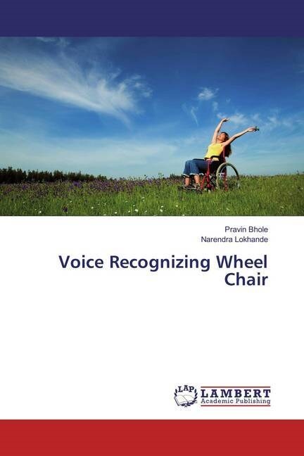 Voice Recognizing Wheel Chair (Paperback)