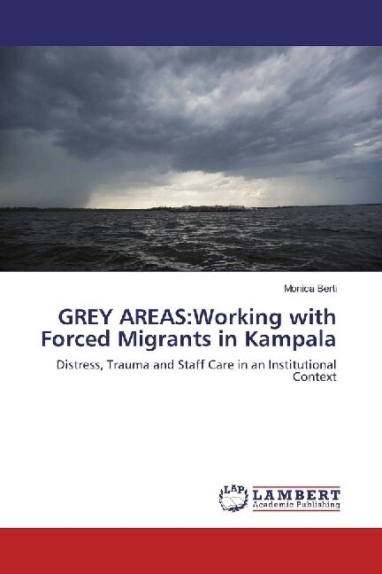 GREY AREAS:Working with Forced Migrants in Kampala (Paperback)