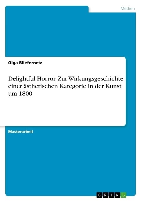 Delightful Horror. Zur Wirkungsgeschichte einer ?thetischen Kategorie in der Kunst um 1800 (Paperback)