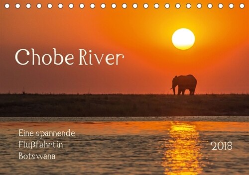 Chobe River - Eine spannende Flussfahrt in Botswana (Tischkalender 2018 DIN A5 quer) (Calendar)