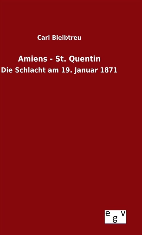 Amiens - St. Quentin: Die Schlacht am 19. Januar 1871 (Hardcover)