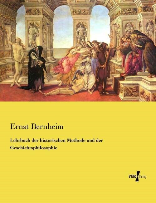 Lehrbuch der historischen Methode und der Geschichtsphilosophie (Paperback)