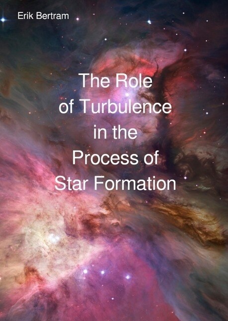 The Role of Turbulence in the Process of Star Formation (Paperback)
