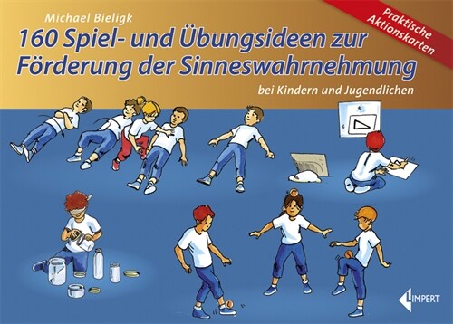 160 Spiel- und Ubungsideen zur Forderung der Sinneswahrnehmung bei Kindern und Jugendlichen, Aktionskarten (Cards)