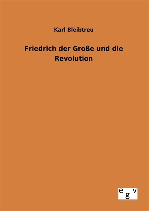 Friedrich Der Gro? Und Die Revolution (Paperback)