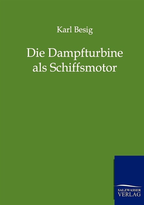 Die Dampfturbine als Schiffsmotor (Paperback)