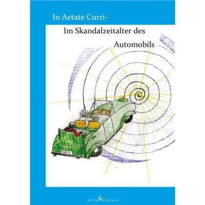 In Aetate Curri- Im Skandalzeitalter des Automobils (Paperback)