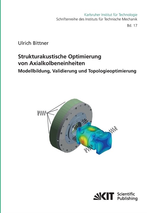 Strukturakustische Optimierung von Axialkolbeneinheiten: Modellbildung, Validierung und Topologieoptimierung (Paperback)