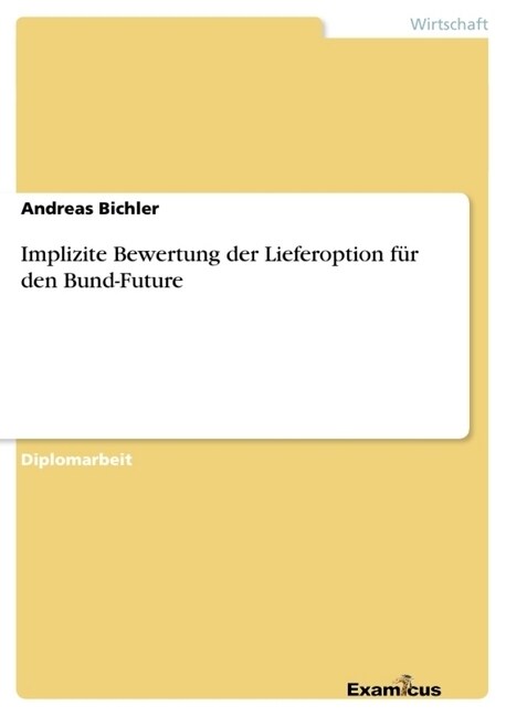 Implizite Bewertung der Lieferoption f? den Bund-Future (Paperback)