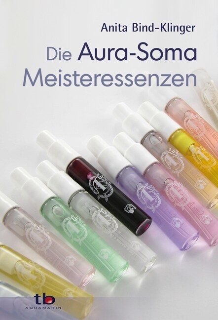 Die Aura-Soma Meisteressenzen (Paperback)