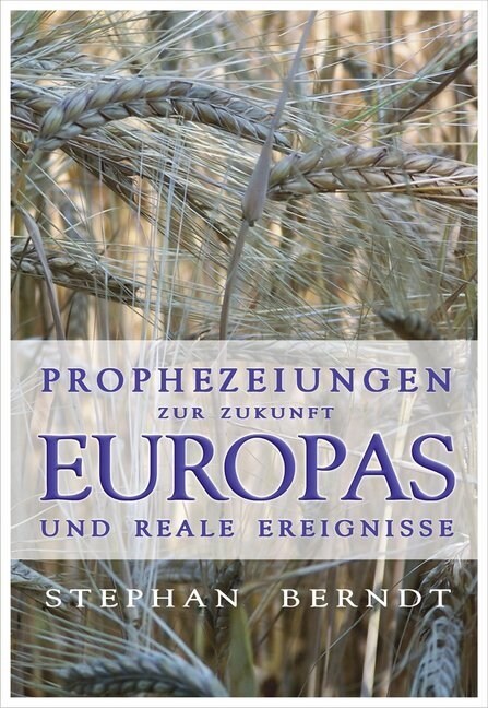 Prophezeihungen zur Zukunft Europa und reale Ereignisse (Paperback)