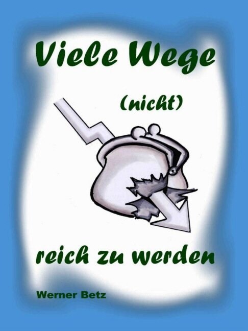 Viele Wege (nicht) reich zu werden (Paperback)