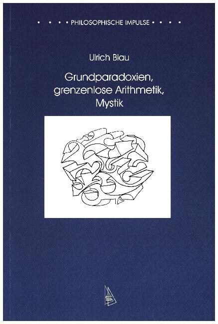 Grundparadoxien, grenzenlose Arithmetik, Mystik (Paperback)