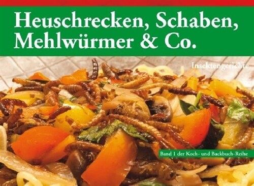 Heuschrecken, Schaben, Mehlwurmer & Co.. Bd.1 (Paperback)
