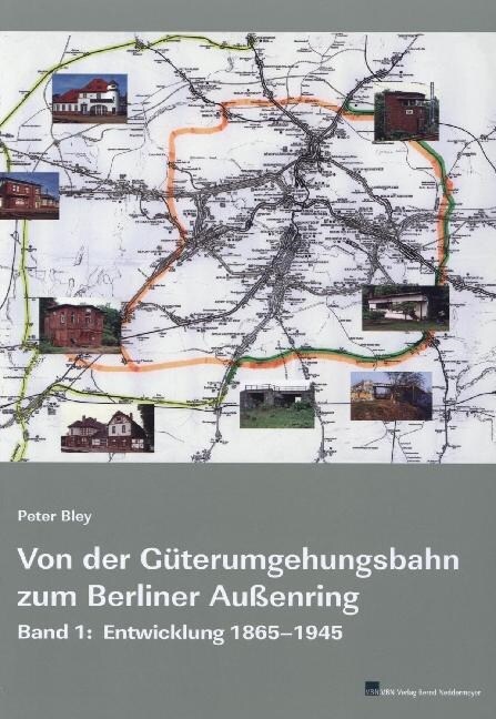 Von der Guterumgehungsbahn zum Berliner Außenring, Entwickung 1865-1945 (Hardcover)