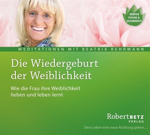 Die Wiedergeburt der Weiblichkeit, 1 Audio-CD (CD-Audio)